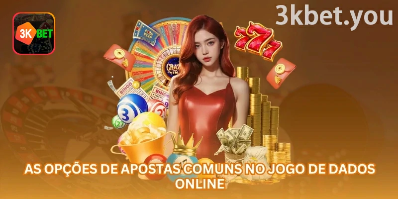 Dados Online na 3kbet: As opções de apostas comuns no jogo de Dados online.