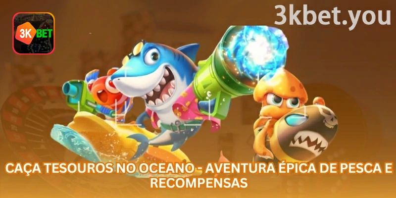 Caça Tesouros no Oceano Online na 3kbet: Caça Tesouros no Oceano combina jogo de pesca, criaturas especiais, armas virtuais e recompensas em uma aventura visual de cassino online.