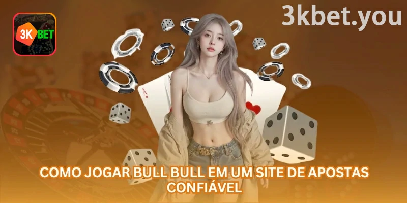Como Jogar Bull Bull Online na 3kbet: Para jogar Bull Bull online com mais segurança, comece por valores baixos e acompanhe as regras da mesa.