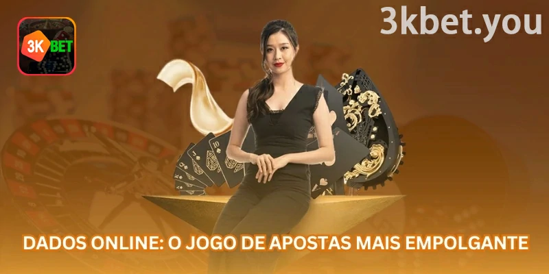 Dados Online na 3kbet: Dados online: uma modalidade simples, rápida e popular entre jogadores de cassino no Brasil.