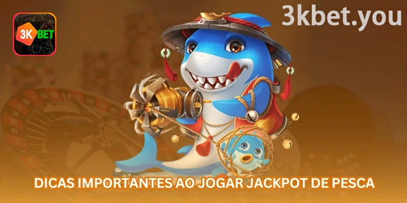Jackpot da Pesca Online na 3kbet: Dicas importantes para Jackpot da Pesca: escolha armas com cuidado, acompanhe eventos e evite gastar saldo por impulso.