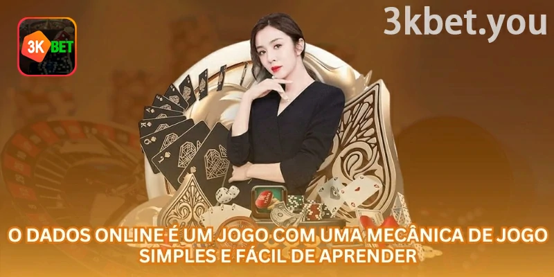 Dados Online na 3kbet: O Dados online é um jogo com uma mecânica simples e fácil de aprender.