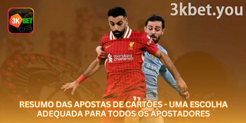 Total de Cartões no Futebol na 3kbet: Resumo das apostas em cartões: há mercados simples para iniciantes e opções mais específicas para apostadores experientes.