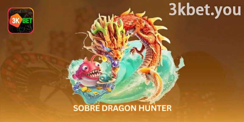 Dragon Hunter Online na 3kbet: Dragon Hunter mistura jogo de pesca, caça a dragões e alvos de alto valor em uma experiência visual de cassino online.