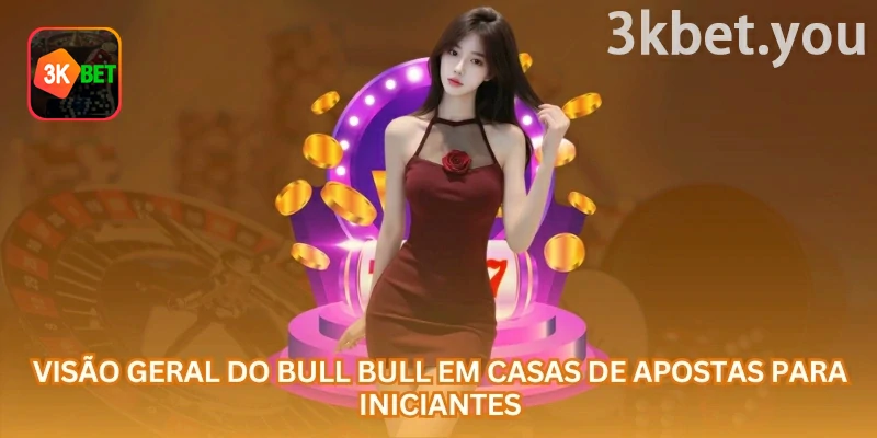 Como Jogar Bull Bull Online na 3kbet: Visão geral do Bull Bull em plataformas de apostas: o jogador precisa entender a pontuação antes de escolher sua aposta.